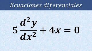 Ecuación diferencial lineal de segundo orden 5d2ydx2 4x  0 [upl. by Melvina362]