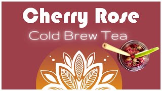 HOW TO COLD BREW TEA  Verbena Cherry Rose  Homemade cold brewed tea recipe [upl. by Vachil]