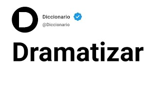 Dramatizar Significado En Español [upl. by Attennhoj]