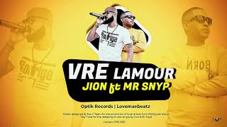 Vre Lamour  JïoN ft Mr Snyp Lovemanbeatz [upl. by Firestone]