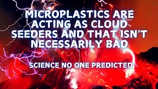 Microplastics are seeding cloud formation [upl. by Bible983]