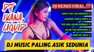 DJ IVANA LIQUID  DJ VIRAL  LAGU VIRAL  MUSIC VIRAL [upl. by Ybocaj]