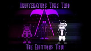 OFFICIAL Obliterators Time Trio  Phase 1 The Creators Trio [upl. by Omoj]