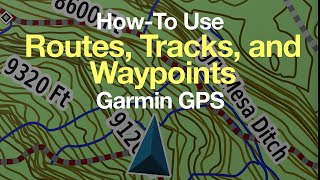 Garmin GPS HowTo Use Routes Tracks and Waypoints [upl. by Neenad]