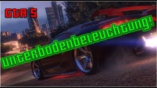 GTA 5  UNTERBODENBELEUCHTUNG Deutsch HD [upl. by Maillw972]