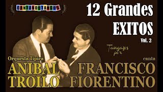 ANIBAL TROILO  FRANCISCO FIORENTINO  12 GRANDES EXITOS  VOL 2  19411943 por Cantando Tangos [upl. by Nadabus]