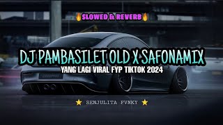 DJ SLOW PAMBASILET OLD MASHUP SAFONAMIX FULL BASS JEDAG JEDUG DJ CAMPURAN VIRAL TIKTOK 2024 [upl. by Ettenrahc]