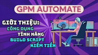 Giới thiệu phần mềm GPM Automate  Phần mềm tạo ứng dụng tự động hoá  GPM Automate  No Code [upl. by Yreffoeg]