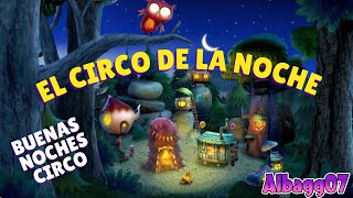 🌜 El circo de la noche 🌜 Buenas Noches Circo 😴 💤 [upl. by Annaiuq]