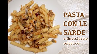 PASTA CON LE SARDE e finocchietto selvatico  ricetta siciliana facilissima [upl. by Nilyak297]