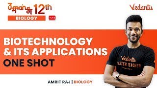 Biotechnology and its Applications Complete Chapter One Shot  Umang12  Amrit Sir  Vedantu Math [upl. by Edea]