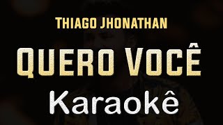 Thiago Jhonathan  Quero Você  Karaoke Playback Instrumental [upl. by Prissy763]