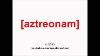 Pronounce Aztreonam  SpeakMedical [upl. by Diraj479]