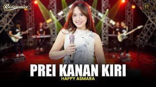 HAPPY ASMARA  PREI KANAN KIRI  Feat RASTAMANIEZ  Official Live Version [upl. by Kaylil]