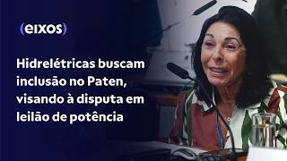 Hidrelétricas buscam inclusão no Paten visando à disputa em leilão de potência [upl. by Laleb]