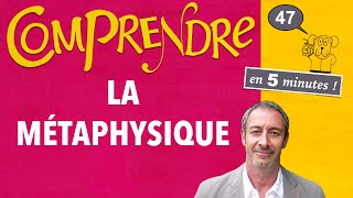 ClaP 47 — La MÉTAPHYSIQUE en 5 minutes [upl. by Ynetsed]