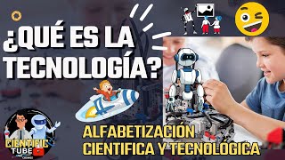 QUE ES LA TECNOLOGÍA ALFABETIZACION CIENTIFICO Y TECNOLOGIA CYT [upl. by Urbain]