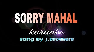 SORRY MAHAL j brothers karaoke [upl. by Ecinnej229]