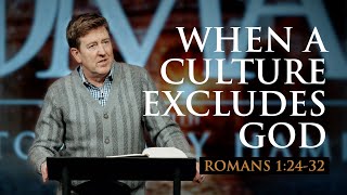 When a Culture Excludes God  Romans 12432  Gary Hamrick [upl. by Flannery868]