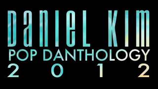 Pop Danthology 2012 Daniel Kim [upl. by Bearce]