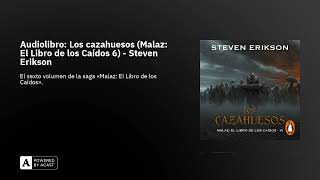 Audiolibro Los cazahuesos Malaz El Libro de los Caídos 6  Steven Erikson [upl. by Eignav]