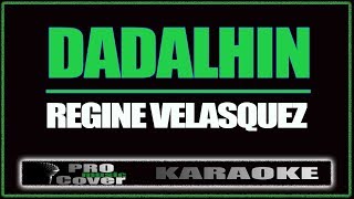 Dadalhin  Regine Velasquez KARAOKE [upl. by Trebmal12]