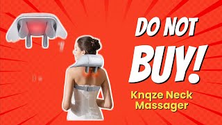 DONT BUY KNQZE Neck Massager BEFORE WATCHING THIS VIDEO 8 Reasons [upl. by Ydieh910]