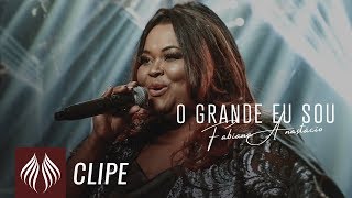 Fabiana Anastácio l O Grande Eu Sou quotSingle 2019quot CLIPE OFICIAL [upl. by Cyrillus]