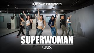 UNIS유니스 SUPERWOMAN 안무가 버전  Lachica Choreography [upl. by Reivaz361]