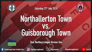 27072024  Northallerton Town 13 Guisborough Town [upl. by Ojeillib315]