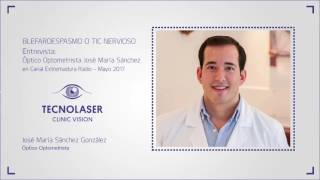 Blefaroespasmo o Tic Nervioso  Entrevista con Jose María Sánchez Optico Optometrista [upl. by Treva459]