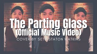 The Parting Glass Official Music Video  Seth Staton Watkins [upl. by Dar690]