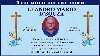 FINAL JOURNEY OF LEANDRO MARIO D’SOUZA  JUNE 12 2024  ST CAJETANS CHURCH ASSAGAO  400 LIVE [upl. by Sikorski462]