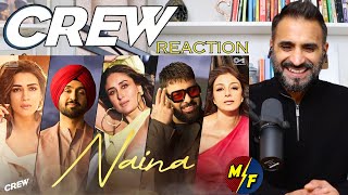 NAINA Song Reaction  Crew  Diljit Dosanjh Ft Badshah  Kareena Kapoor Khan Tabu Kriti Sanon [upl. by Nihs]