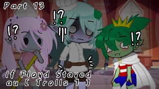 If Floyd Stayed  Part 13  Trolls 1  Trolls Gacha  Enjoy✨ [upl. by Burlie]