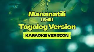 Mananatili Still │ Tagalog Version │ Karaoke Version [upl. by Nolahp]