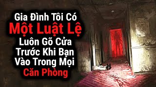 Gia Đình Tôi Có Một Điều Luật Là Phải Luôn Luôn Gõ Cửa Trước Khi Vào Bất Kỳ Phòng Nào rnosleep [upl. by Akayas]