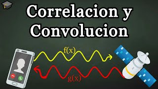 🎓Correlación y Convolución  La clave de las Telecomunicaciones  Señales y Sistemas [upl. by Rosabel]