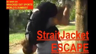 Straitjacket EscapeAS SEEN ON WHACKED OUT AND WORLDS DUMBEST ❌❌❌ [upl. by Nagah981]