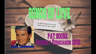 PAT BOONE  FRIENDLY PERSUASION THEE I LOVE [upl. by Sidhu]