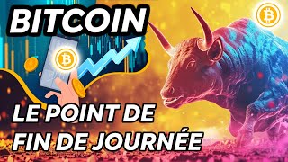 BITCOIN LE POINT DE FIN DE JOURNÉE  CRYPTO TRU EN FEU 🔥 [upl. by Einegue]