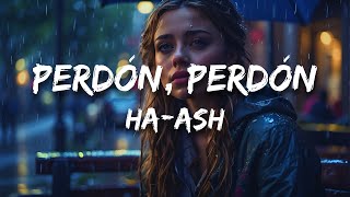 HAASH  Perdón Perdón Letra  Lyrics [upl. by Lyrradal963]