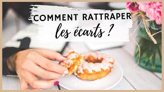 🧁Comment rattraper un écart alimentaire  Astuces pour compenser des craquages [upl. by Eremehc]