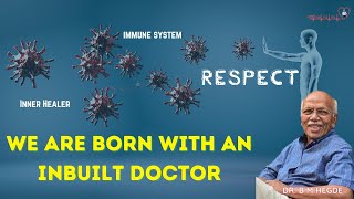 We are Born with an Inbuilt Doctor Dr B M Hegde [upl. by Elram]