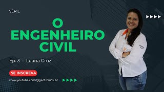 O ENGENHEIRO CIVIL  Ep 3  Luana Cruz [upl. by Eniarol937]