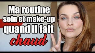 Ma routine soin et make up quand il fait chaud [upl. by Eehsar]