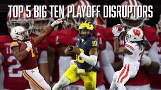 Top 5 Big Ten Playoff Disruptors  Minnesota  Michigan  Wisconsin  Ohio State  Indiana [upl. by Jumbala]