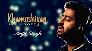 Khamoshiyan unplugged Lyrics  Arijit Singh [upl. by Ribal]