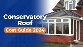 How much does a conservatory roof cost  UK Cost Guide 2024 [upl. by Ardelle297]