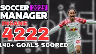 INSANE 4222 THAT SCORED 140 GOALS  SOCCER MANAGER 2025  SM2025 TIPSampTRICKS [upl. by Esilrac686]